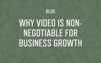 Why Video is Non-Negotiable for Business Growth